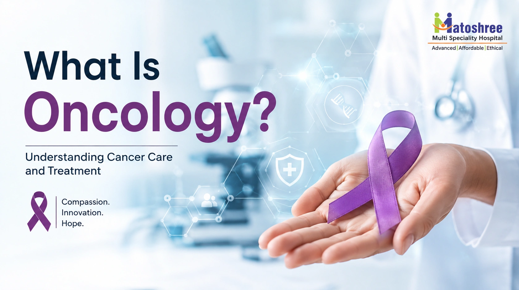 What Is Oncology? A Complete Guide to Cancer Treatment